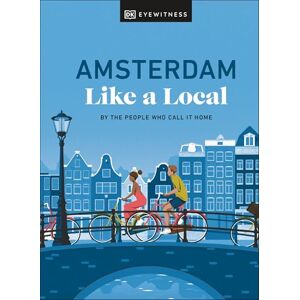 Brenner, Elysia Amsterdam Like a Local: By the People Who Call It Home (Local Travel Guide) Brenner, Elysia Amsterdam Like a Local: By the People Who Call It Home (Local Travel Guide)