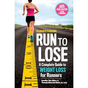 Jennifer Van Allen Run to Lose (Runner's World): A Complete Guide to Weight Loss for Runners Jennifer Van Allen Run to Lose (Runner's World): A Complete Guide to Weight Loss for Runners