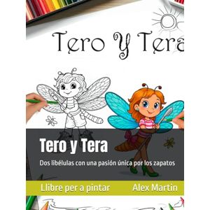 Martin, Alex Tero y Tera: Dos libélulas con una pasión única por los zapatos (Mundos para colorear) Martin, Alex Tero y Tera: Dos libélulas con una pasión única por los zapatos (Mundos para colorear)