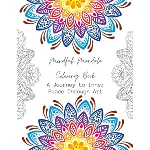 Johnson, Jennifer Mindful Mandala Coloring Book: A Journey to Inner Peace Through Art Johnson, Jennifer Mindful Mandala Coloring Book: A Journey to Inner Peace Through Art