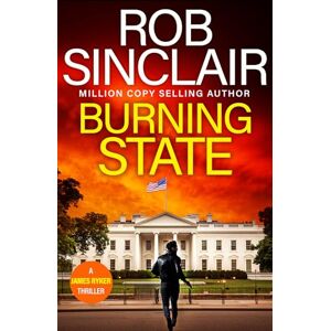 Sinclair, Rob Burning State: A BRAND NEW action-packed thriller from Rob Sinclair (The James Ryker Series, 14) Sinclair, Rob Burning State: A BRAND NEW action-packed thriller from Rob Sinclair (The James Ryker Series, 14)