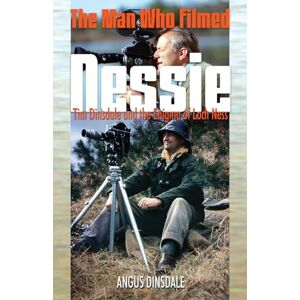 Dinsdale, Angus Man Who Filmed Nessie, The: Tim Dinsdale and the Enigma of Loch Ness Dinsdale, Angus Man Who Filmed Nessie, The: Tim Dinsdale and the Enigma of Loch Ness