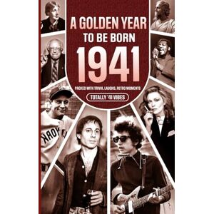 Chambers, Yasin 1941 A Golden Year To Be Born: Packed with Trivia, Laughs, Retro Moments & Totally '41 Vibes: UK, US & World News Retold in a Birthday Keepsake for Men, Women, Friends & Loved Ones Chambers, Yasin 1941 A Golden Year To Be Born: Packed with Trivia, Laughs, Retro Moments & Totally '41 Vibes: UK, US & World News Retold in a Birthday Keepsake for Men, Women, Friends & Loved Ones