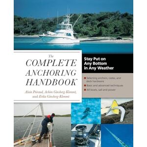 Poiraud, Alain The Complete Anchoring Handbook: Stay Put on Any Bottom in Any Weather (INTERNATIONAL MARINE-RMP) Poiraud, Alain The Complete Anchoring Handbook: Stay Put on Any Bottom in Any Weather (INTERNATIONAL MARINE-RMP)