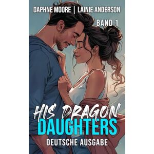 Anderson, Lainie His Dragon Daughters (Laurel Gap Dragons Deutsche Ausgabe) Anderson, Lainie His Dragon Daughters (Laurel Gap Dragons Deutsche Ausgabe)