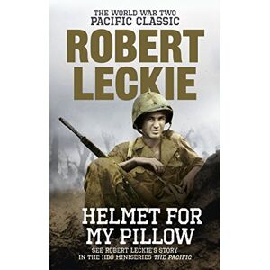 Leckie, Robert Helmet for my Pillow: The World War Two Pacific Classic Leckie, Robert Helmet for my Pillow: The World War Two Pacific Classic