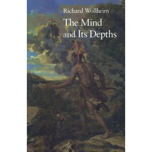 Wollheim, Richard The Mind and Its Depths Wollheim, Richard The Mind and Its Depths