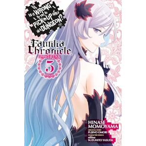 Hdz, Carolina Is It Wrong to Try to Pick Up Girls in a Dungeon? Familia Chronicle Episode Freya, Vol. 5 (manga): Volume 5 Hdz, Carolina Is It Wrong to Try to Pick Up Girls in a Dungeon? Familia Chronicle Episode Freya, Vol. 5 (manga): Volume 5