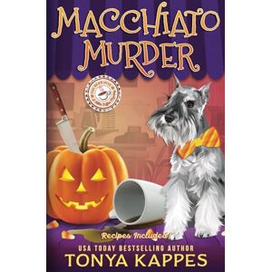 Kappes, Tonya Macchiato Murder: 13 (Killer Coffee Mysteries) Kappes, Tonya Macchiato Murder: 13 (Killer Coffee Mysteries)