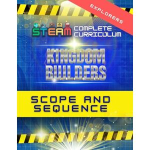 Falestiny Ph.D., Dr. Jennifer Kingdom Builders Scope and Sequence Booklet: Explorers Falestiny Ph.D., Dr. Jennifer Kingdom Builders Scope and Sequence Booklet: Explorers