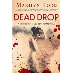 Todd, Marilyn Dead Drop: A historical thriller you don't want to miss... (Julia McAllister Victorian Mysteries) Todd, Marilyn Dead Drop: A historical thriller you don't want to miss... (Julia McAllister Victorian Mysteries)