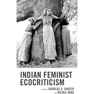 Lexington Books Indian Feminist Ecocriticism (Ecocritical Theory and Practice) Lexington Books Indian Feminist Ecocriticism (Ecocritical Theory and Practice)