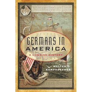 Rowman & Littlefield Publishers Germans in America: A Concise History (American Ways) Rowman & Littlefield Publishers Germans in America: A Concise History (American Ways)