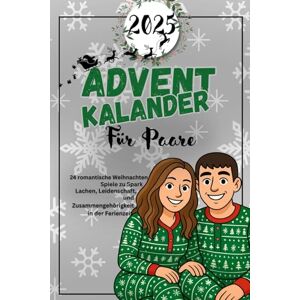 Winters, Emma Leigh ADVENT KALENDER FÜR PAARE 2025: 24 romantische Weihnachtsspiele, die in dieser Weihnachtszeit Lachen, Leidenschaft und Zusammengehörigkeit wecken Winters, Emma Leigh ADVENT KALENDER FÜR PAARE 2025: 24 romantische Weihnachtsspiele, die in dieser Weihnachtszeit Lachen, Leidenschaft und Zusammengehörigkeit wecken