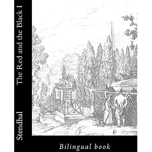 Stendhal The Red and the Black I: Bilingual book (Learn French by Reading) Stendhal The Red and the Black I: Bilingual book (Learn French by Reading)