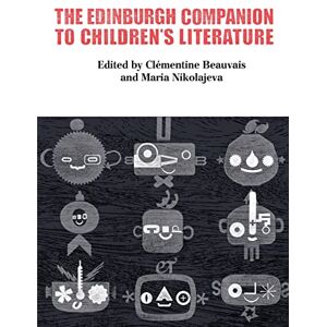 The Edinburgh Companion to Children's Literature (Edinburgh Companions to Literature and the Humanities) The Edinburgh Companion to Children's Literature (Edinburgh Companions to Literature and the Humanities)