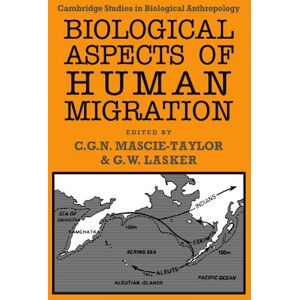 Taylor Biological Aspects of Human Migration: 2 (Cambridge Studies in Biological and Evolutionary Anthropology, Series Number 2) Taylor Biological Aspects of Human Migration: 2 (Cambridge Studies in Biological and Evolutionary Anthropology, Series Number 2)