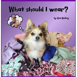 Laskey, Lisa What should I wear? (FranDan) Laskey, Lisa What should I wear? (FranDan)