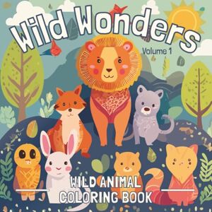 Ash, Stefi Wild Wonders: Volume 1 Wild Animal Coloring Book: Wild Animal Coloring Book (Wild Wonders Coloring Books) Ash, Stefi Wild Wonders: Volume 1 Wild Animal Coloring Book: Wild Animal Coloring Book (Wild Wonders Coloring Books)