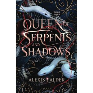 Calder, Alexis Queen of Serpents and Shadows (Blood and Salt) Calder, Alexis Queen of Serpents and Shadows (Blood and Salt)