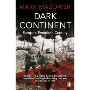 Mazower, Mark Dark Continent: Europe's Twentieth Century Mazower, Mark Dark Continent: Europe's Twentieth Century