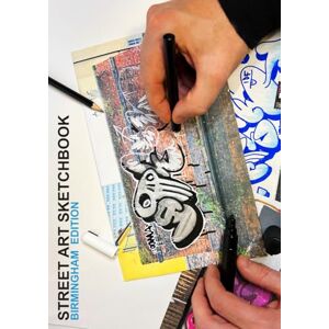 Hamilon, Mr Richard Miles STREET ART SKETCHBOOK BIRMINGHAM EDITION: BIRMINGHAM EDITION Hamilon, Mr Richard Miles STREET ART SKETCHBOOK BIRMINGHAM EDITION: BIRMINGHAM EDITION