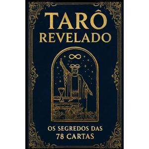 Ikeda, Roberto Tarô Revelado: Os Segredos das 78 Cartas (Universo do Tarô – Explorando os Segredos das Cartas) Ikeda, Roberto Tarô Revelado: Os Segredos das 78 Cartas (Universo do Tarô – Explorando os Segredos das Cartas)