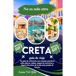 Del Globo, Camino No es solo otra guía de viaje de Creta: Tu guía de referencia con consejos prácticos sobre playas, ruinas, mapas de carreteras y lugares favoritos de la isla más grande de Grecia. Del Globo, Camino No es solo otra guía de viaje de Creta: Tu guía de referencia con consejos prácticos sobre playas, ruinas, mapas de carreteras y lugares favoritos de la isla más grande de Grecia.