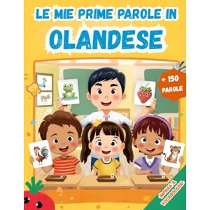 Lamberti, Eva Le mie prime parole in Olandese: Un dizionario visivo bilingue Italiano Olandese, Il mio primo libro illustrato bilingue sui temi quotidiani per bambini, Le parole più comuni. Lamberti, Eva Le mie prime parole in Olandese: Un dizionario visivo bilingue Italiano Olandese, Il mio primo libro illustrato bilingue sui temi quotidiani per bambini, Le parole più comuni.