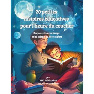 Publications, VMC 20 petites histoires éducatives pour l’heure du coucher: Renforcez l'apprentissage et les valeurs de votre enfant Publications, VMC 20 petites histoires éducatives pour l’heure du coucher: Renforcez l'apprentissage et les valeurs de votre enfant