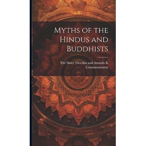 Myths of the Hindus and Buddhists Myths of the Hindus and Buddhists