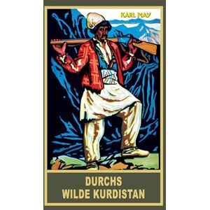 May, Karl Durchs wilde Kurdistan: Reiseerzählung, Band 2 der Gesammelten Werke May, Karl Durchs wilde Kurdistan: Reiseerzählung, Band 2 der Gesammelten Werke
