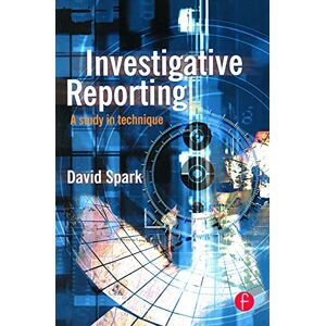 Spark, David Investigative Reporting: A study in technique (Journalism Media Manual,) Spark, David Investigative Reporting: A study in technique (Journalism Media Manual,)