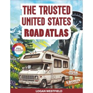 Westfield, Logan The Trusted United States Road Atlas 2026 – Large Print Edition: Clear, Detailed Maps for Every Traveler, Driver, and Road Tripper Westfield, Logan The Trusted United States Road Atlas 2026 – Large Print Edition: Clear, Detailed Maps for Every Traveler, Driver, and Road Tripper