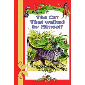 Kipling, Rudyard The Cat That walked by Himself Kipling, Rudyard The Cat That walked by Himself