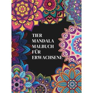Rechel, Jens Tier- und Mandala Malbuch für Erwachsene: Entspannung, Kreativität und Achtsamkeit. Rechel, Jens Tier- und Mandala Malbuch für Erwachsene: Entspannung, Kreativität und Achtsamkeit.