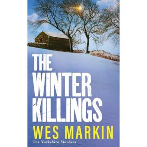 Wes Markin The Winter Killings: Unwrap another instalment in the gritty Yorkshire Murders series for Christmas 2025, from bestseller (The Yorkshire Murders, 5) Wes Markin The Winter Killings: Unwrap another instalment in the gritty Yorkshire Murders series for Christmas 2025, from bestseller (The Yorkshire Murders, 5)