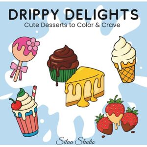 Studio, Silua Drippy Delights: Cute Desserts to Color & Crave – Bold & Easy Coloring Book for Kids and Adults / Süße Leckereien zum Ausmalen: Einfaches und Entspannendes Malbuch für Kinder und Erwachsene Studio, Silua Drippy Delights: Cute Desserts to Color & Crave – Bold & Easy Coloring Book for Kids and Adults / Süße Leckereien zum Ausmalen: Einfaches und Entspannendes Malbuch für Kinder und Erwachsene