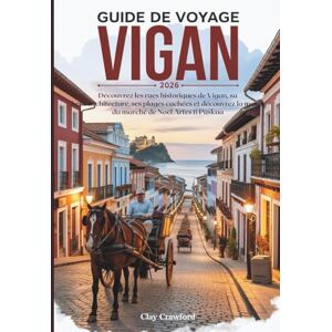 Crawford, Clay Guide de voyage Vigan 2026: Découvrez les rues historiques de Vigan, sa belle architecture, ses plages cachées et découvrez la magie du marché de Noël Artes ti Paskua. Crawford, Clay Guide de voyage Vigan 2026: Découvrez les rues historiques de Vigan, sa belle architecture, ses plages cachées et découvrez la magie du marché de Noël Artes ti Paskua.