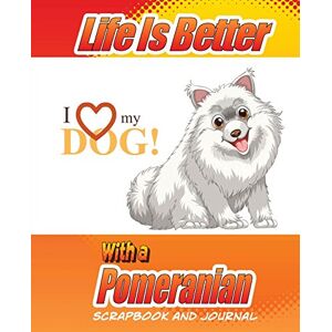 Miller, Debbie Life Is Better With A Pomeranian Scrapbook and Journal: Dog Vaccination Record, Puppy Baby Book and Memory Book (Dog Scrapbooks) Miller, Debbie Life Is Better With A Pomeranian Scrapbook and Journal: Dog Vaccination Record, Puppy Baby Book and Memory Book (Dog Scrapbooks)