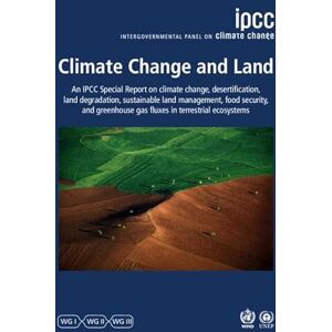 Intergovernmental Panel on Climate Change (IPCC) Climate Change and Land: IPCC Special Report on Climate Change, Desertification, Land Degradation, Sustainable Land Management, Food Security, and Greenhouse Gas Fluxes in Terrestrial Ecosystems Intergovernmental Panel on Climate Change (IPCC) Climate Change and Land: IPCC Special Report on Climate Change, Desertification, Land Degradation, Sustainable Land Management, Food Security, and Greenhouse Gas Fluxes in Terrestrial Ecosystems