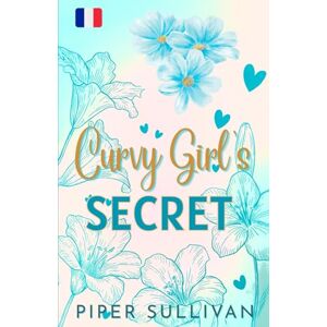 Sullivan, Piper Curvy Girl's Secret: (édition en français) Une Romance de Grossesse Surprise dans une Petite Ville avec une Femme Pulpeuse (Les Entremetteuses de la Petite Ville) Sullivan, Piper Curvy Girl's Secret: (édition en français) Une Romance de Grossesse Surprise dans une Petite Ville avec une Femme Pulpeuse (Les Entremetteuses de la Petite Ville)