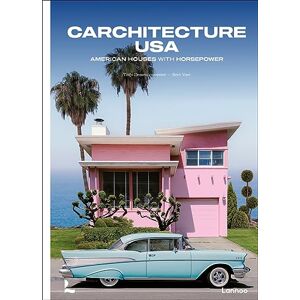 Demeulemeester, Thijs Carchitecture USA: American Houses With Horsepower Demeulemeester, Thijs Carchitecture USA: American Houses With Horsepower