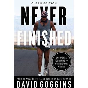 Goggins, David Never Finished: Unshackle Your Mind and Win the War Within Clean Edition Goggins, David Never Finished: Unshackle Your Mind and Win the War Within Clean Edition