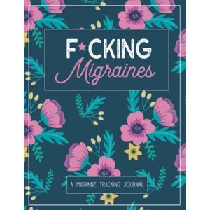 Warrior F*cking Migraines: A Daily Tracking Journal For Migraines and Chronic Headaches (Trigger Identification + Relief Log) (Large Edition 8.5 x 11 and 6 months of tracking) Warrior F*cking Migraines: A Daily Tracking Journal For Migraines and Chronic Headaches (Trigger Identification + Relief Log) (Large Edition 8.5 x 11 and 6 months of tracking)