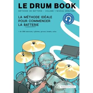 de Fournoux, Ferdinand Le drum book: Méthode de batterie de Fournoux, Ferdinand Le drum book: Méthode de batterie