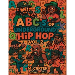 Carter, M. Blake ABC's of Underground Hip Hop: Vol. 2 (ABC's of Music) Carter, M. Blake ABC's of Underground Hip Hop: Vol. 2 (ABC's of Music)