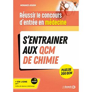 Ayadim, Mohamed Réussir le concours d'entrée en médecine S’entrainer avec des QCM de chimie pour le jour J: S’entrainer aux QCM de chimie. Avec plus de 200 QCM Ayadim, Mohamed Réussir le concours d'entrée en médecine S’entrainer avec des QCM de chimie pour le jour J: S’entrainer aux QCM de chimie. Avec plus de 200 QCM