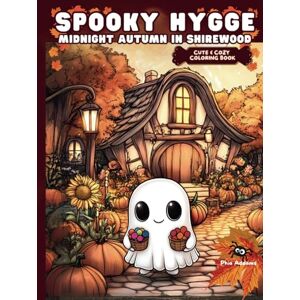 Addams, Phia Spooky Hygge: Midnight Autumn in Shirewood: A Cozy Coloring Book for Teens and Adults. Unwind and Find Mindfulness with Adorable Ghosts in the ... Village (Shirewood's Magical Moments) Addams, Phia Spooky Hygge: Midnight Autumn in Shirewood: A Cozy Coloring Book for Teens and Adults. Unwind and Find Mindfulness with Adorable Ghosts in the ... Village (Shirewood's Magical Moments)