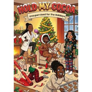 Taylor Hold My Cocoa: Unsupervised for the Holidays (Adult Short stories) Taylor Hold My Cocoa: Unsupervised for the Holidays (Adult Short stories)